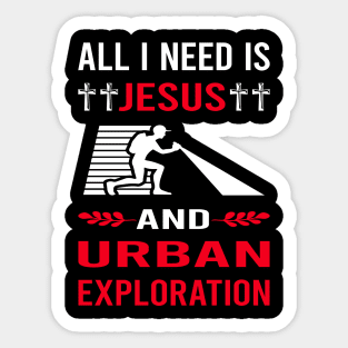 I Need Jesus And Urban Exploration Sticker